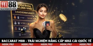 Baccarat M88 - Trải Nghiệm Đẳng Cấp Nhà Cái Quốc Tế 2025