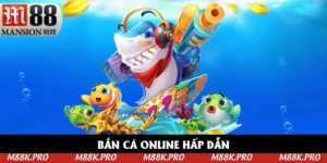 Bắn Cá Online M88 - Sở Hữu 4 Bí Kíp Săn Thưởng Siêu Dễ