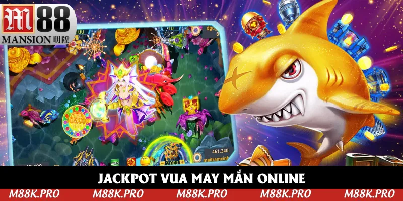 Jackpot Vua May Mắn không gian đẹp mê ly