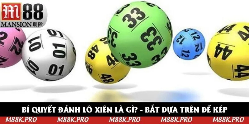 Bí quyết đánh lô xiên là gì? - Bắt dựa trên đề kép