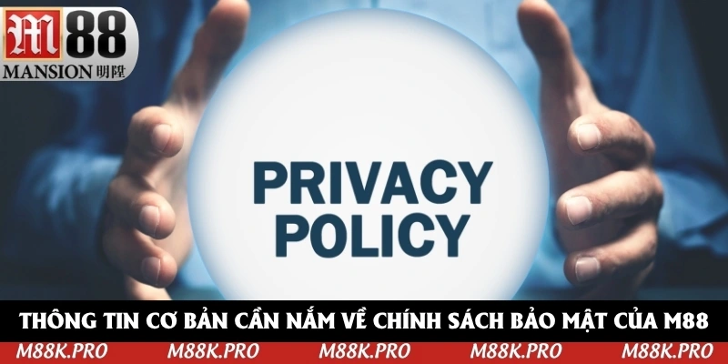 Thông tin cơ bản cần nắm về chính sách bảo mật của M88 Thông tin cơ bản cần nắm về chính sách bảo mật của M88