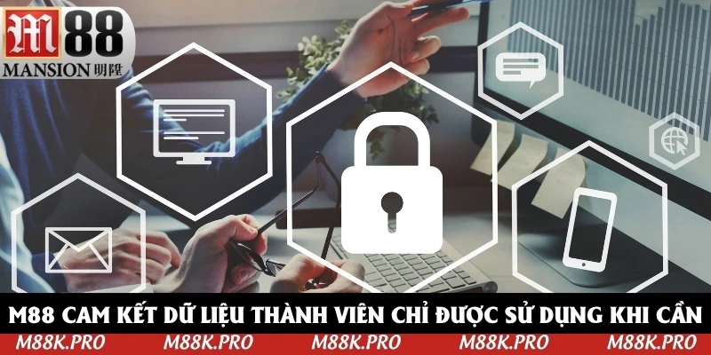 M88 cam kết dữ liệu thành viên chỉ được sử dụng khi cần