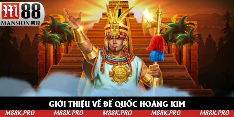Giới thiệu về game Đế Quốc Hoàng Kim