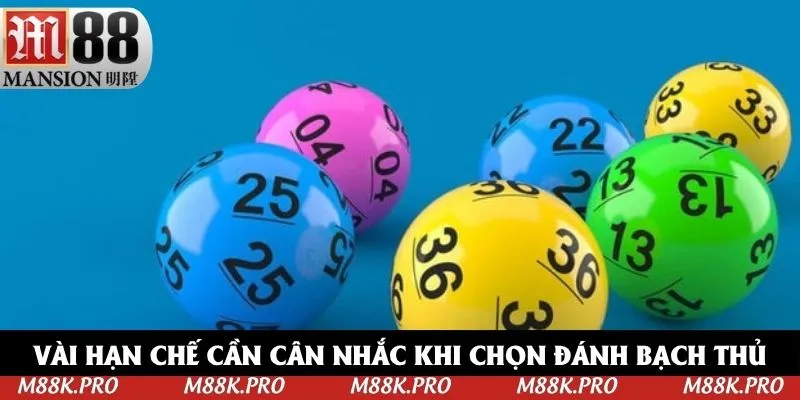 Vài hạn chế cần cân nhắc khi chọn đánh bạch thủ