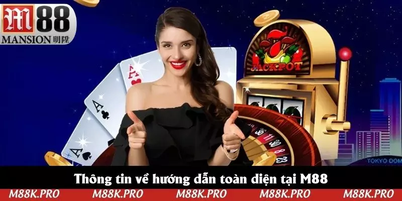 Thông tin về hướng dẫn toàn diện tại M88 Thông tin về hướng dẫn toàn diện tại M88