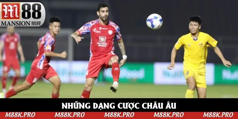 Những dạng cược châu Âu được yêu thích
