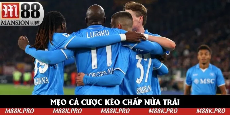 Mẹo cá cược kèo chấp nửa trái đạt tỷ lệ thắng cao