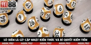 Lô Xiên Là Gì? M88 Cập Nhật Bí Quyết Kiếm Tiền 2025