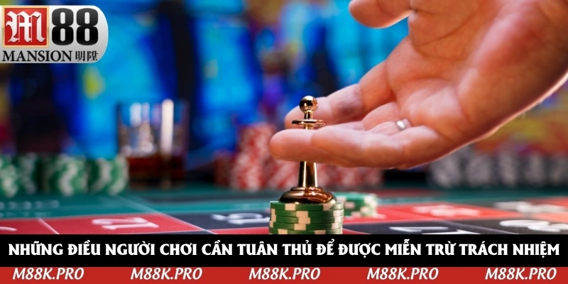 Những điều người chơi cần tuân thủ để được miễn trừ trách nhiệm
