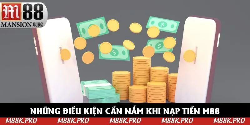 Các điều kiện cần thiết nên nắm khi nạp tiền M88