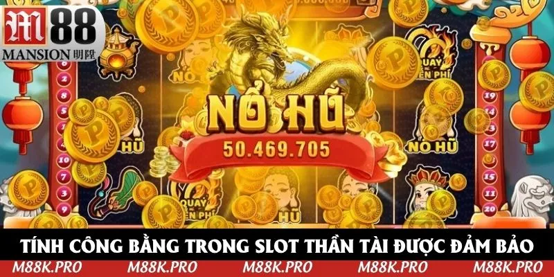 Tính công bằng trong slot Thần Tài được đảm bảo
