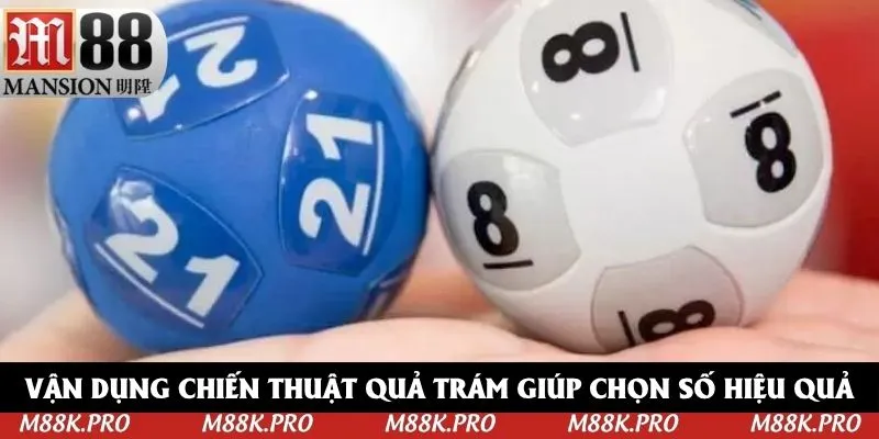 Vận dụng chiến thuật quả trám giúp chọn số hiệu quả