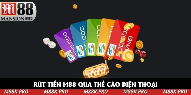 Rút tiền M88 nhanh thông qua phương thức thẻ cào điện thoại