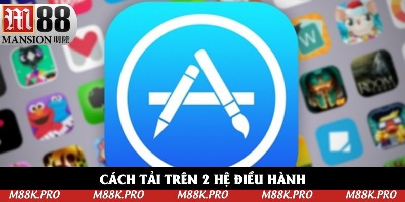Cách tải trên 2 hệ điều hành
